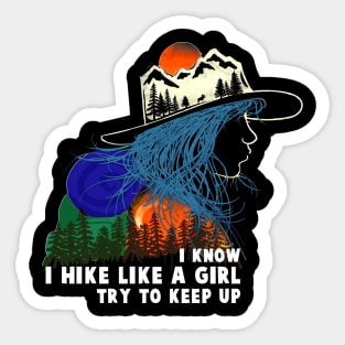 I know I hike like a girl, try to keep up Sticker